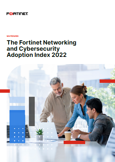 Fortinet Networking and Cybersecurity Adoption Index Report